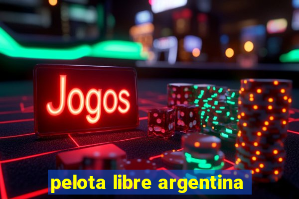 pelota libre argentina